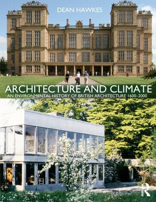 Architecture and Climate: An Environmental History of British Architecture 1600-2000: An Environmental History of British Architecture, 1600–2000 Social Sciences