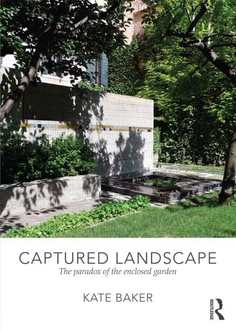 Captured Landscape: The Paradox of the Enclosed Garden Architecture