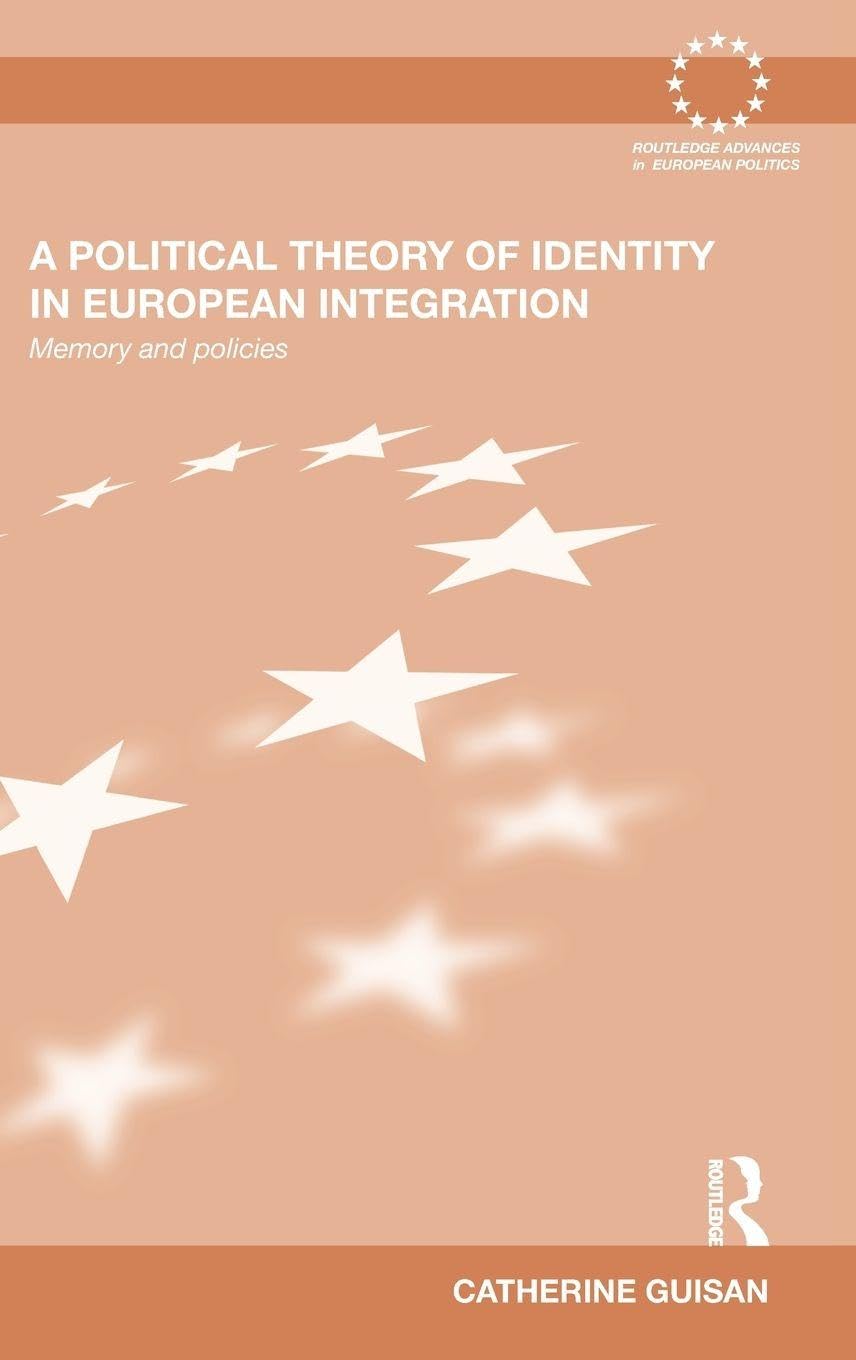 A Political Theory of Identity in European Integration: Memory and policies (Routledge Advancees in European Politics, 77, Band 77) Law