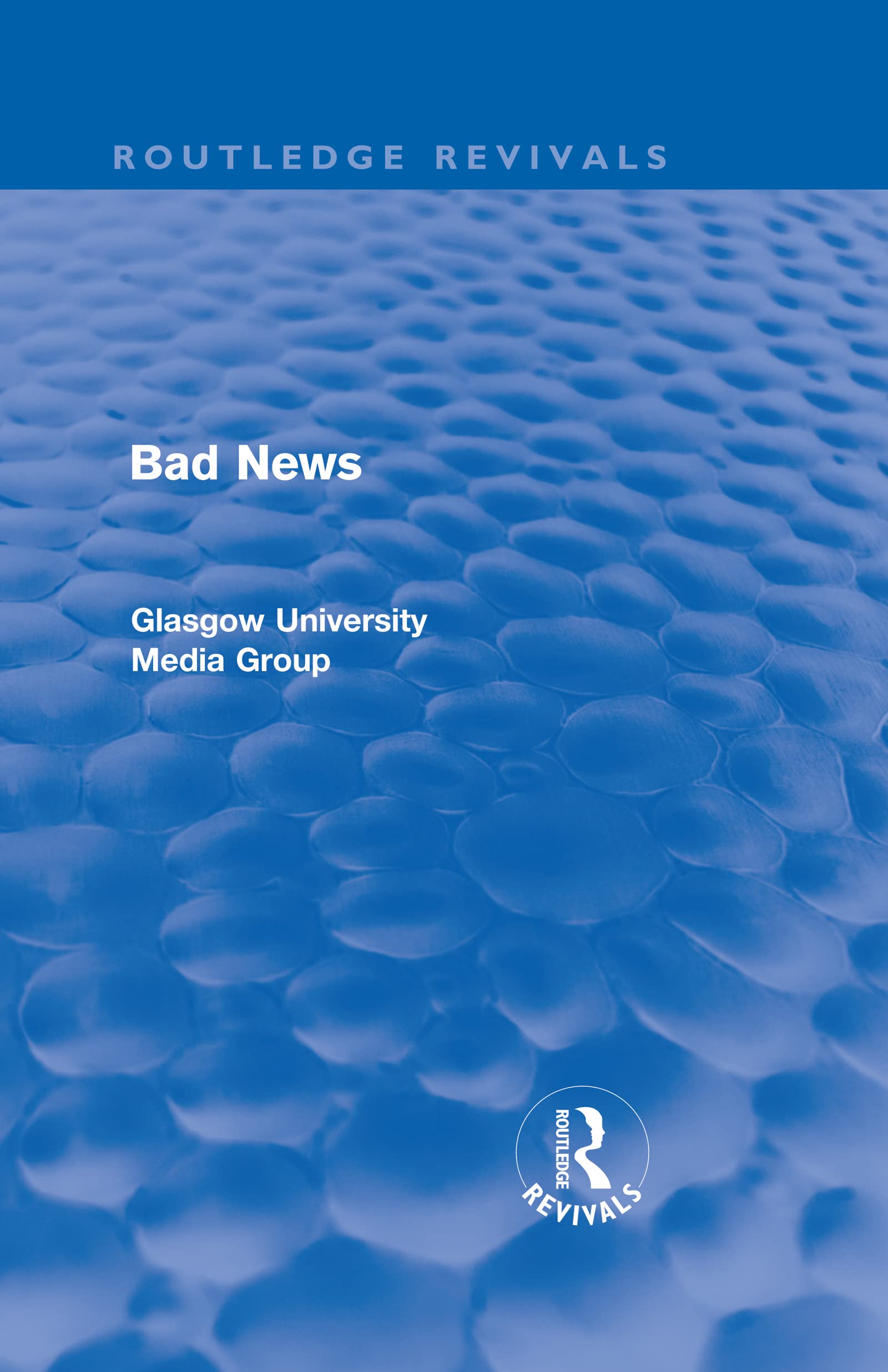Bad News: Glasgow University Media Group (Routledge Revivals, Band 1) Media & Communication