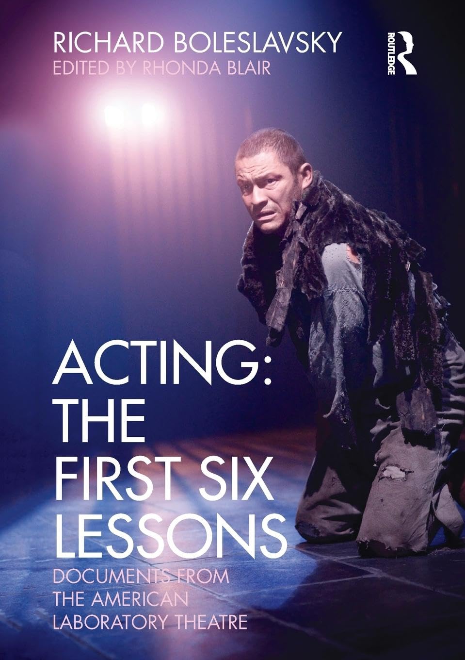 Acting: The First Six Lessons: The First Six Lessons: Documents from the American Laboratory Theatre Film, Art & Culture