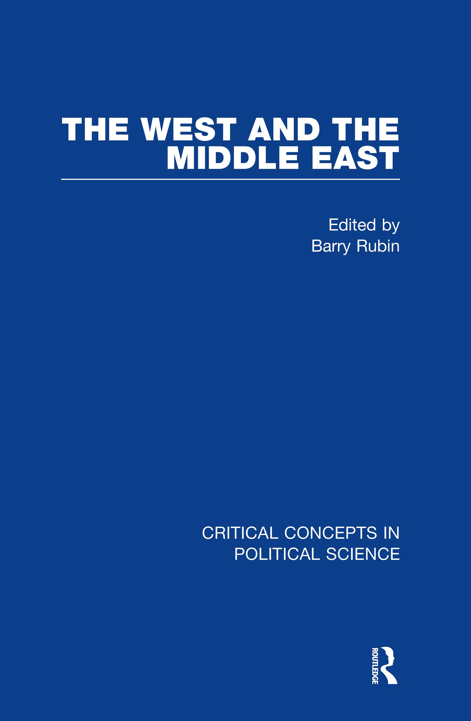 The West and the Middle East: Critical Concepts in Political Science Reference Books