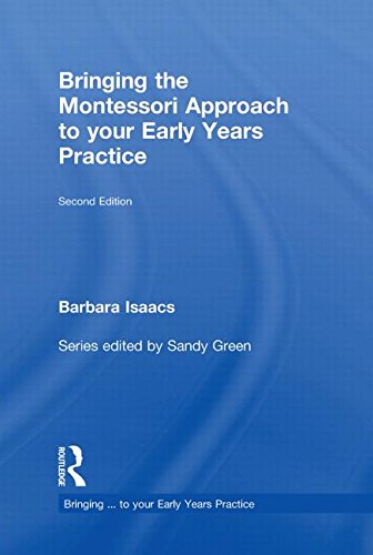 Bringing the Montessori Approach to Your Early Years Practice (Bringing... to Your Years Practice) Education & Training