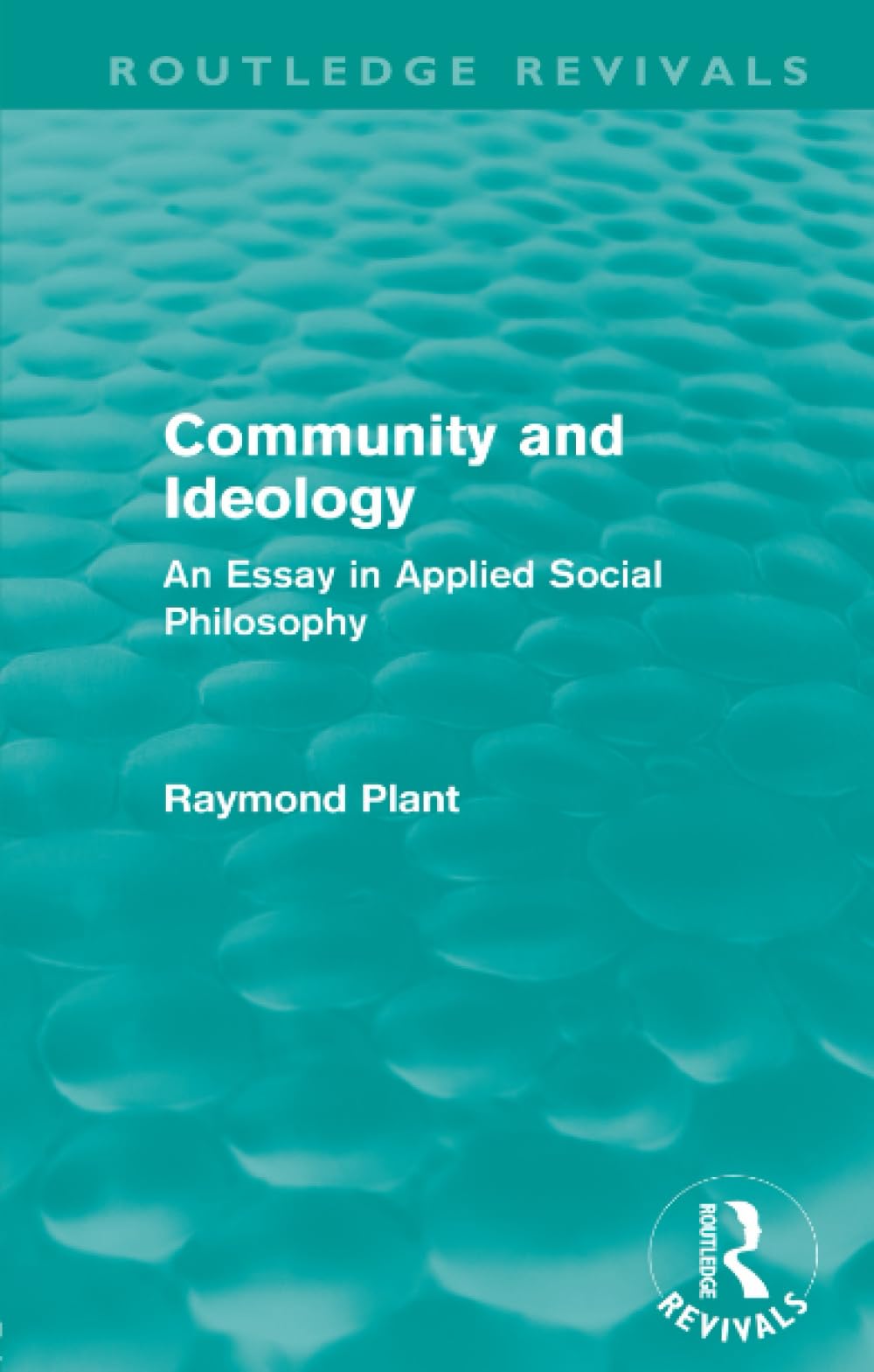 Community and Ideology (Routledge Revivals): An Essay in Applied Social Philosphy Philosophy
