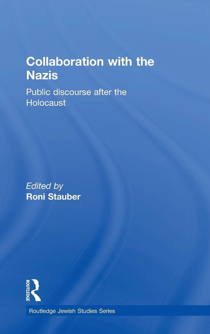 Collaboration with the Nazis: Public Discourse after the Holocaust (Routledge Jewish Studies, Band 34) Religion & Esotericism
