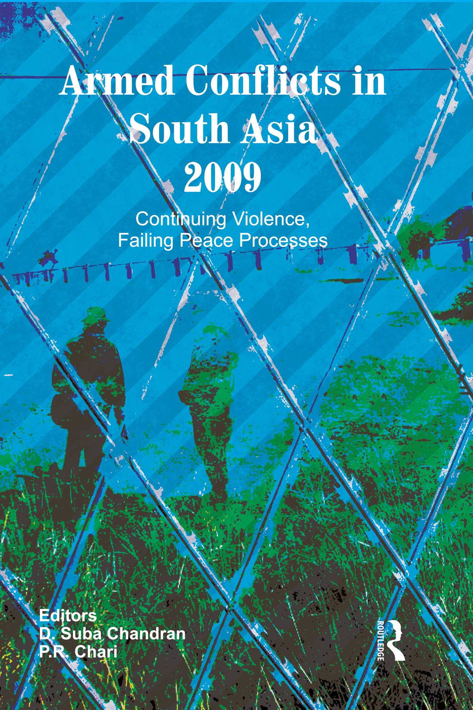 Armed Conflicts in South Asia 2009: Continuing Violence Failing Peace Process Social Sciences