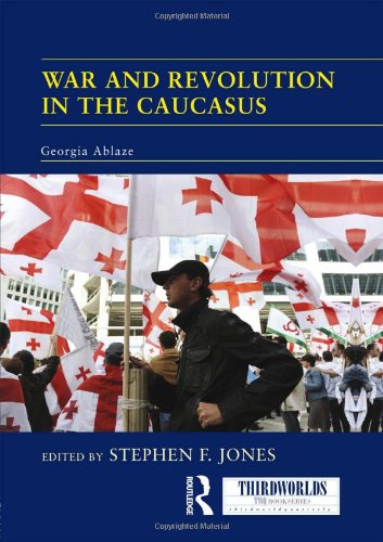 War and Revolution in the Caucasus: Georgia Ablaze (ThirdWorlds) Social Sciences