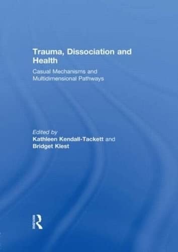 Trauma, Dissociation and Health: Casual Mechanisms and Multidimensional Pathways Medicine