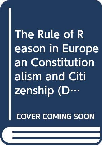The Rule of Reason in European Constitutionalism and Citizenship (Discourses of Law) Law