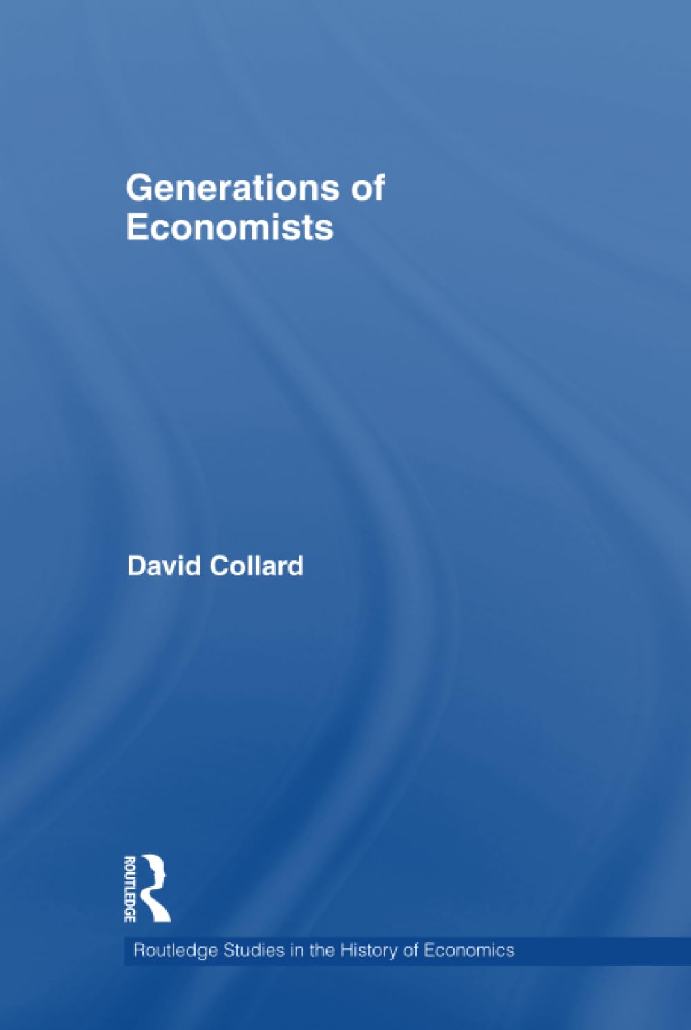 Generations of Economists (Routledge Studies in the History of Economics, 120, Band 120) Business, Finance & Career