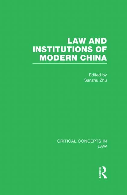 Law and Institutions of Modern China: Critical Concepts in Law Law