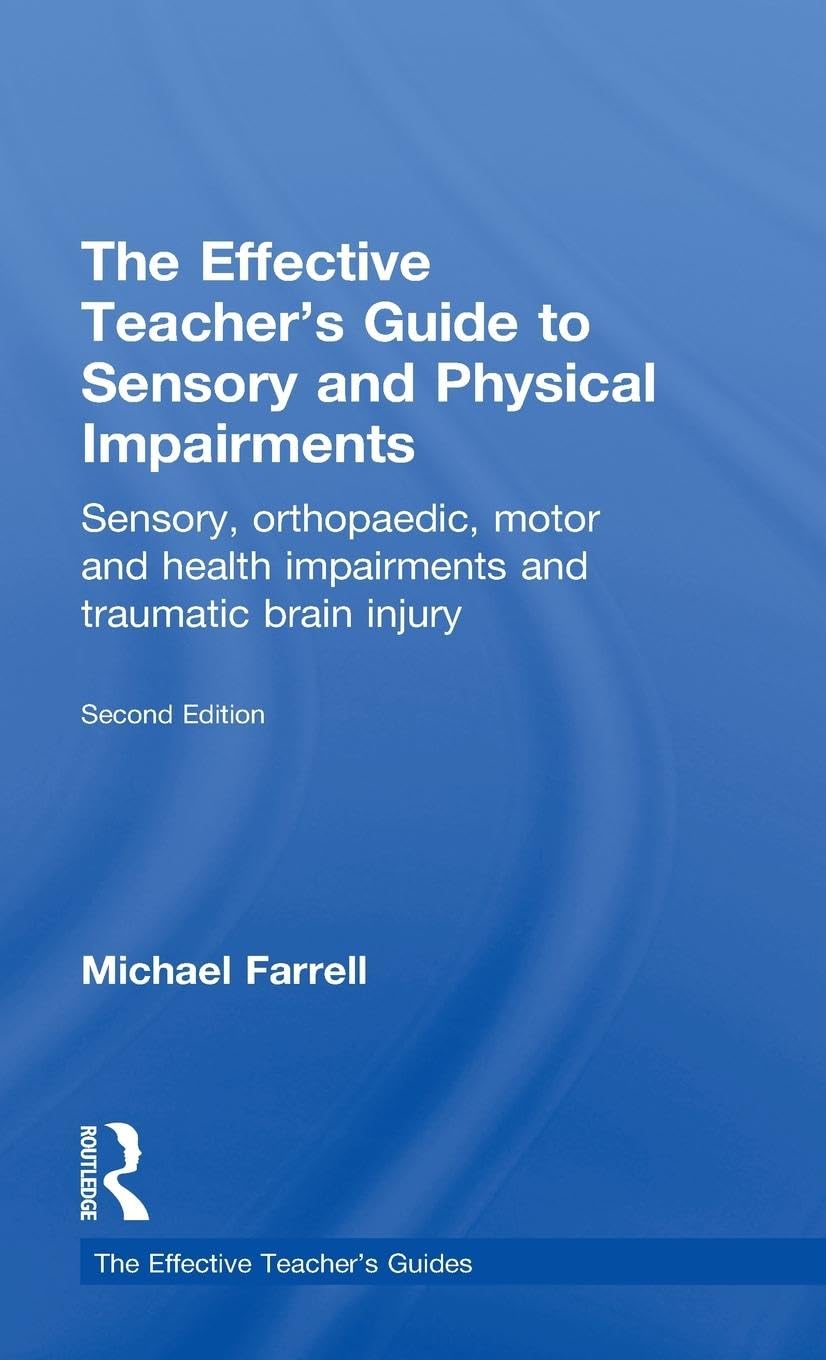The Effective Teacher's Guide to Sensory and Physical Impairments Education & Training