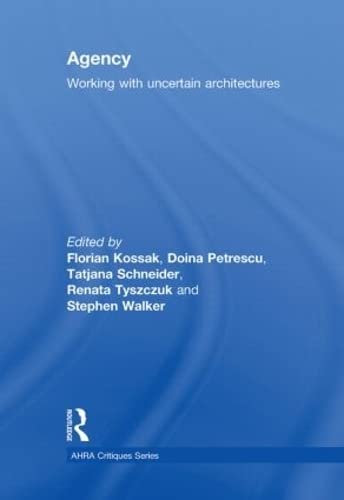 Agency: Working With Uncertain Architectures (Critiques: Critical Studies in Architectural Humanities) Business & Technology