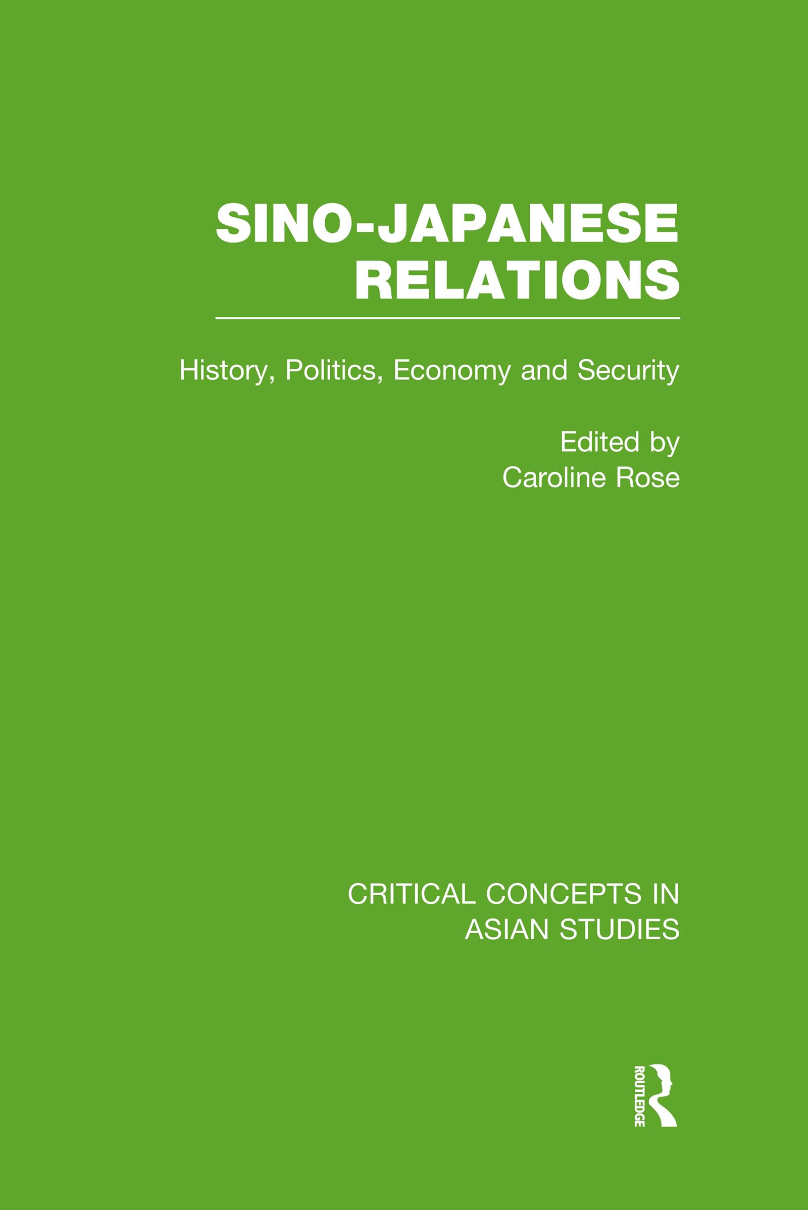 Sino-Japanese Relations: History, Politics, Economy and Security (Critical Concepts in Asian Studies) Social Sciences