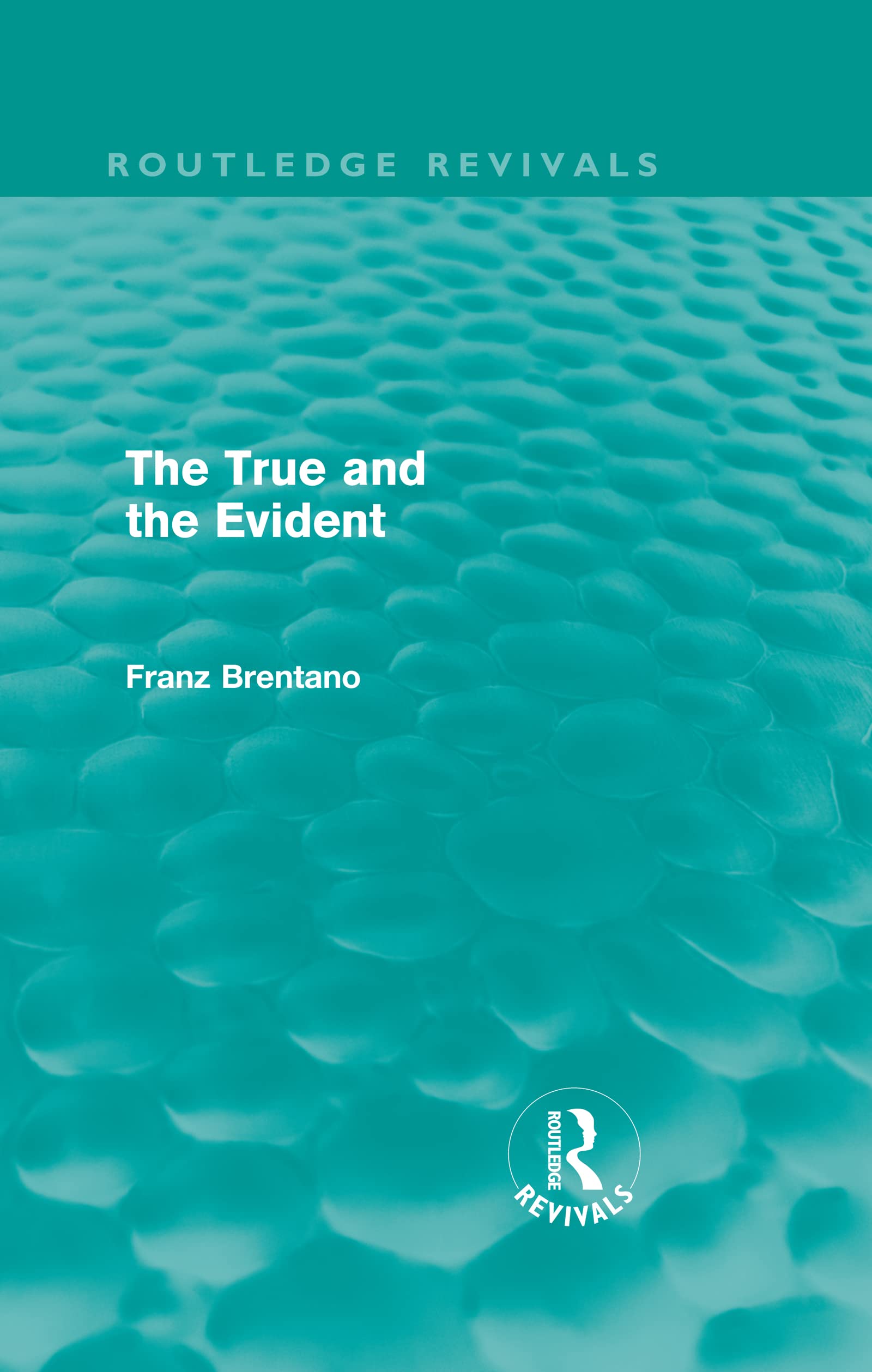 The True and the Evident (Routledge Revivals) Philosophy