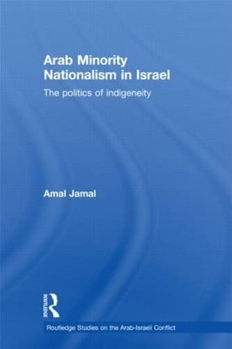 Arab Minority Nationalism in Israel: The Politics of Indigeneity (Routledge Studies in Middle Eastern Politics, 35, Band 35) Philosophy