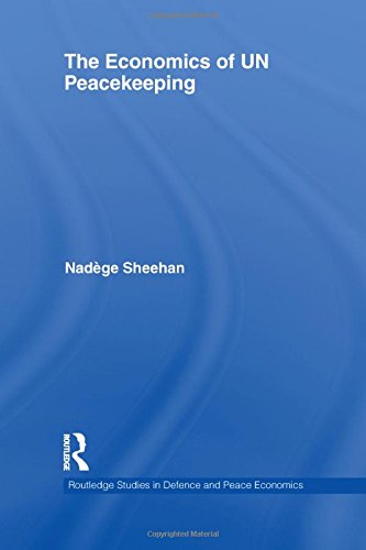 The Economics of UN Peacekeeping (Routledge Studies in Defense and Peace Economics, Band 13) Law