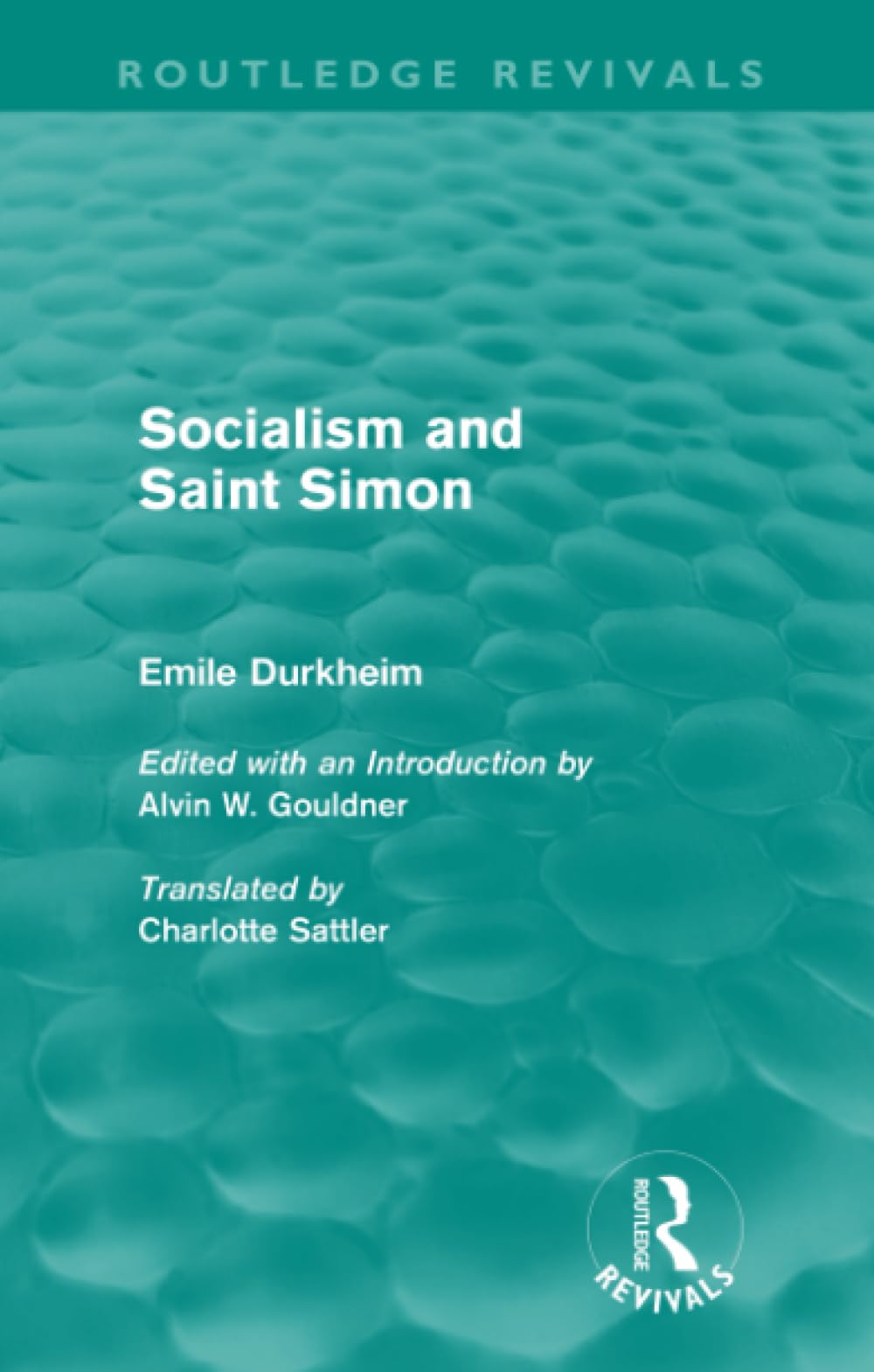 Socialism and Saint-Simon (Routledge Revivals) (Routledge Revivals: Emile Durkheim: Selected Writings in Soc) Philosophy