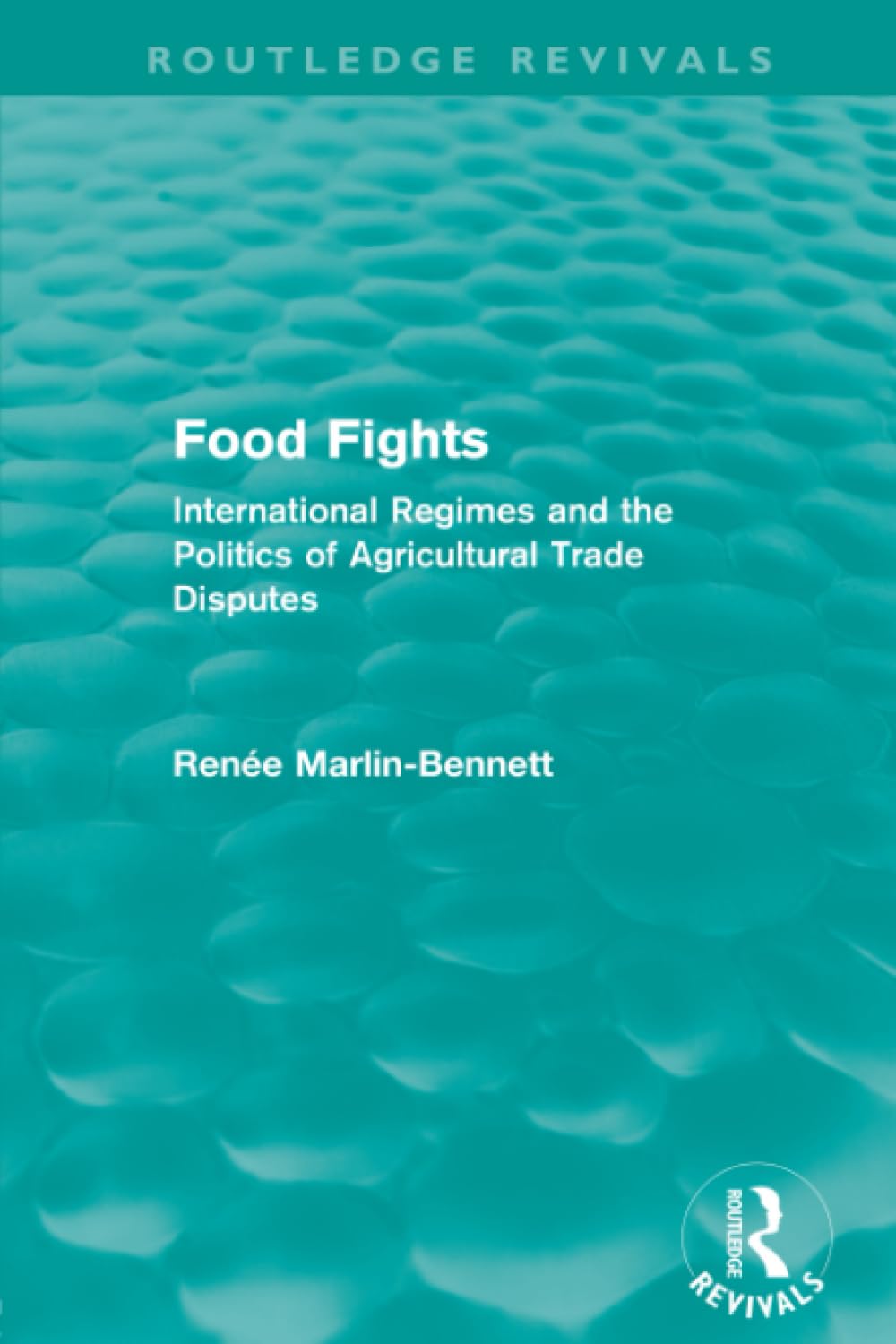 Food Fights (Routledge Revivals): International Regimes and the Politics of Agricultural Trade Disputes Business, Finance & Career
