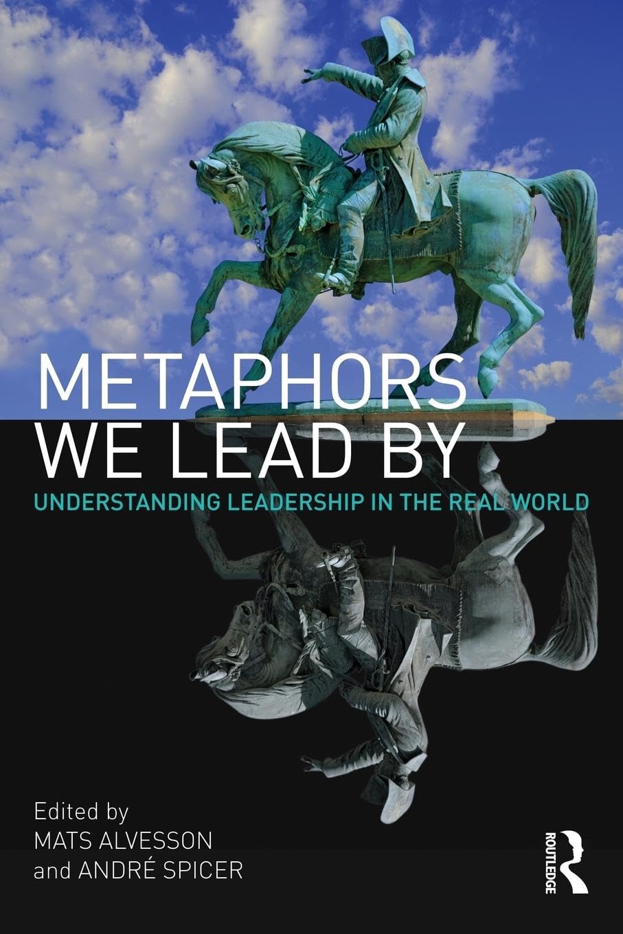 Metaphors We Lead By: Understanding Leadership in the Real World book