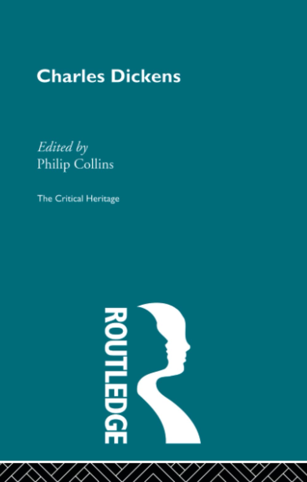 Charles Dickens: The Critical Heritage (The Critical Heritage Series) Social Sciences
