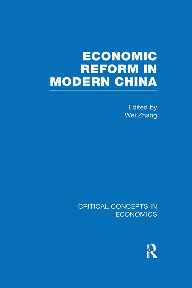 Economic Reform in Modern China: Critical Concepts in Economics Social Sciences