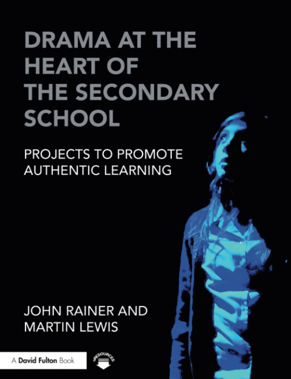 Rainer, J: Drama at the Heart of the Secondary School Education & Training