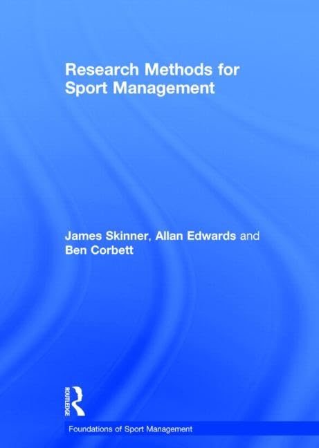 Research Methods for Sport Management (Foundations of Sport Management) Media & Communication