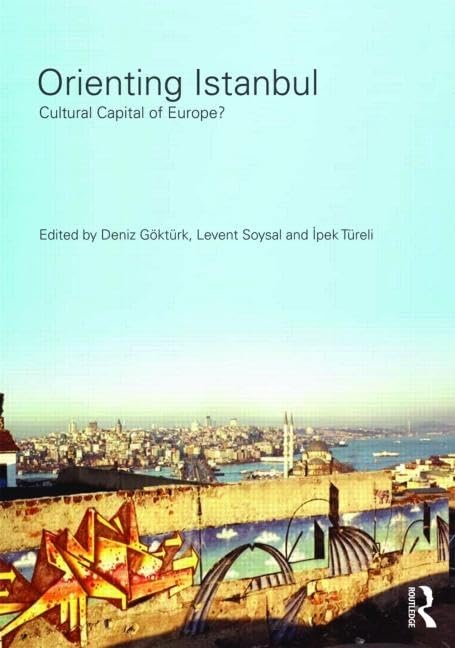 Orienting Istanbul: Cultural Capital of Europe? book
