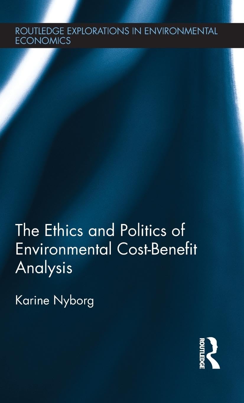 The Ethics and Politics of Environmental Cost-Benefit Analysis Law