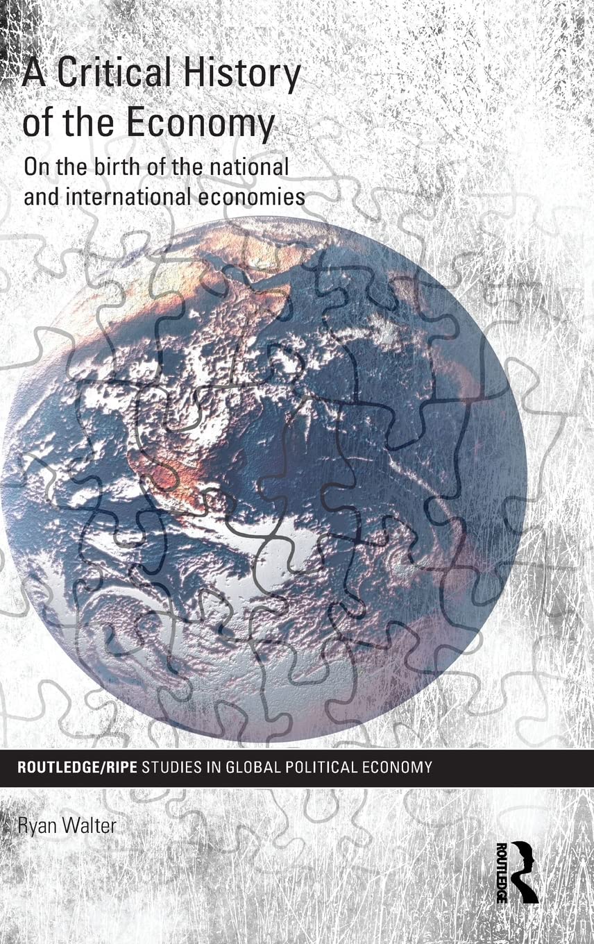 A Critical History of the Economy Business, Finance & Career