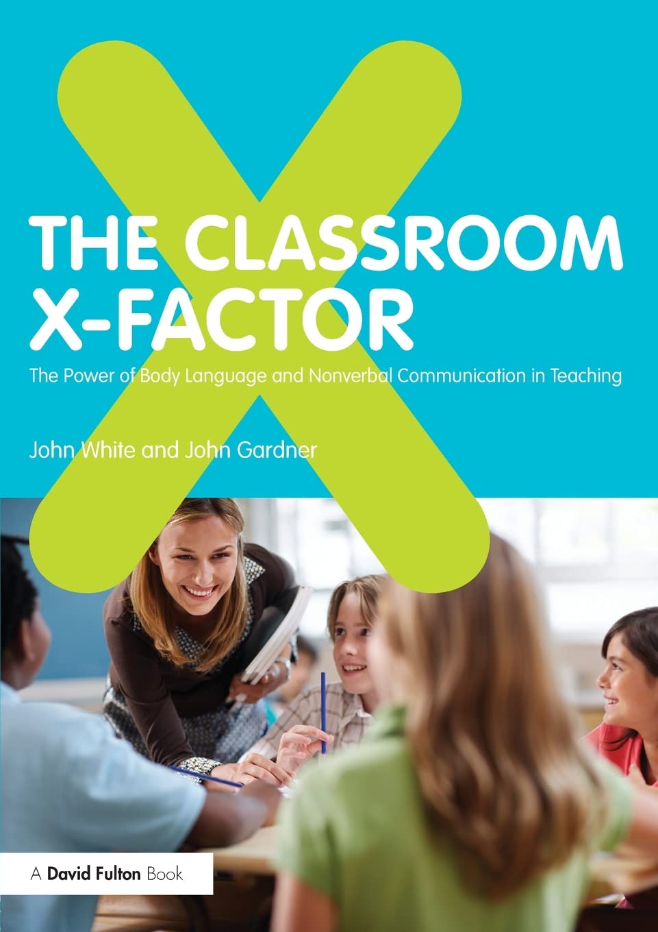 The Classroom X-Factor: The Power of Body Language and Non-verbal Communication in Teaching Business, Finance & Career