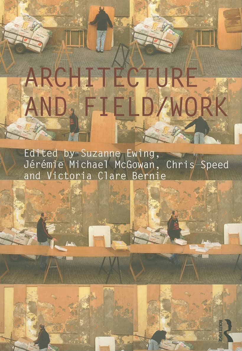 Architecture and Field/Work (Critiques: Critical Studies in Architectural Humanities, 6, Band 6) Social Sciences