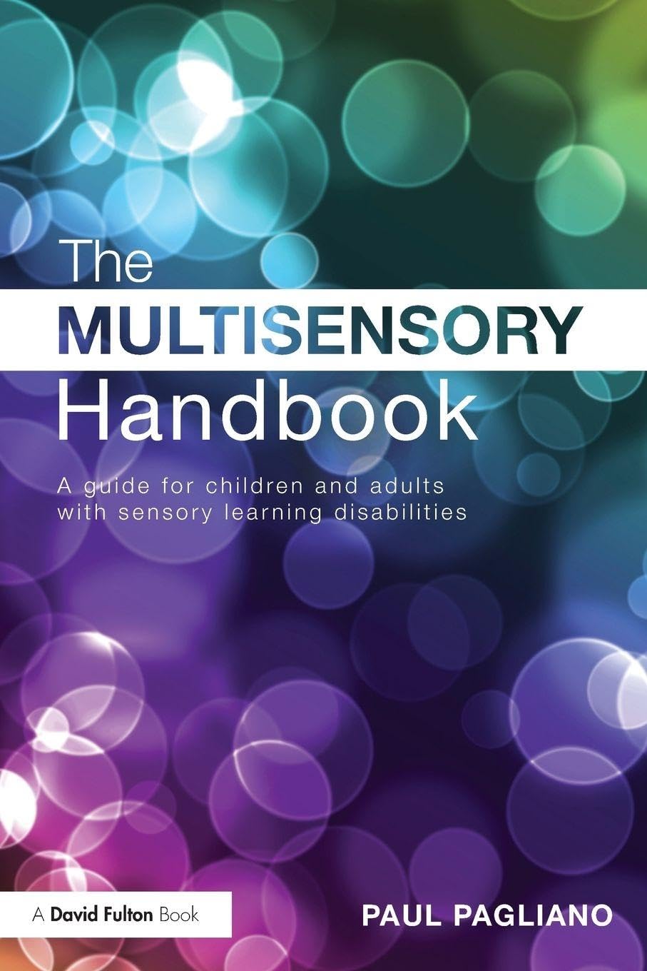 The Multisensory Handbook: A guide for children and adults with sensory learning disabilities Medicine