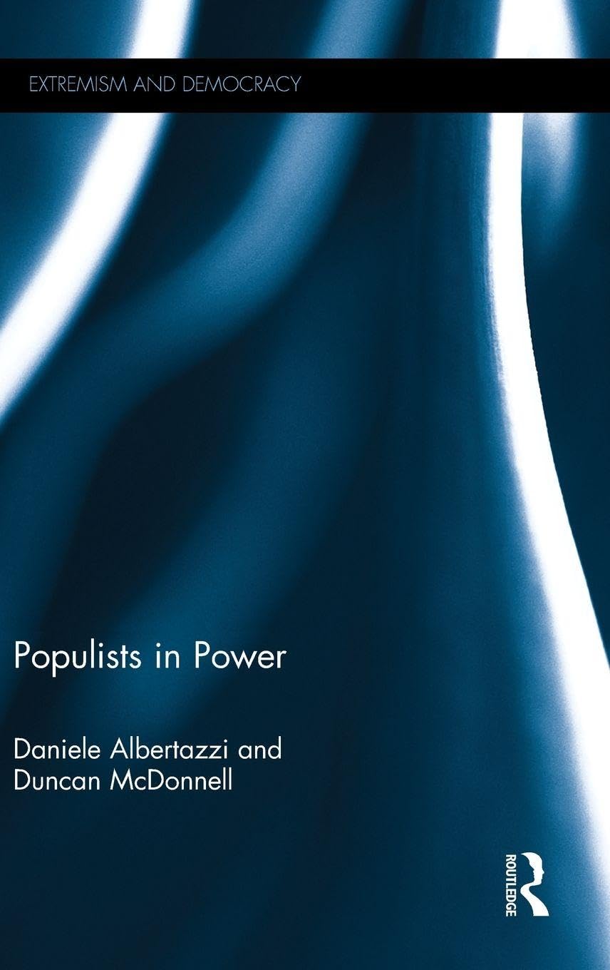 Populists in Power (Routledge Research in Extremism and Democracy, 24, Band 24) Social Sciences