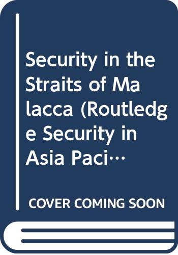 Security in the Straits of Malacca (Routledge Security in Asia Pacific Series) Books