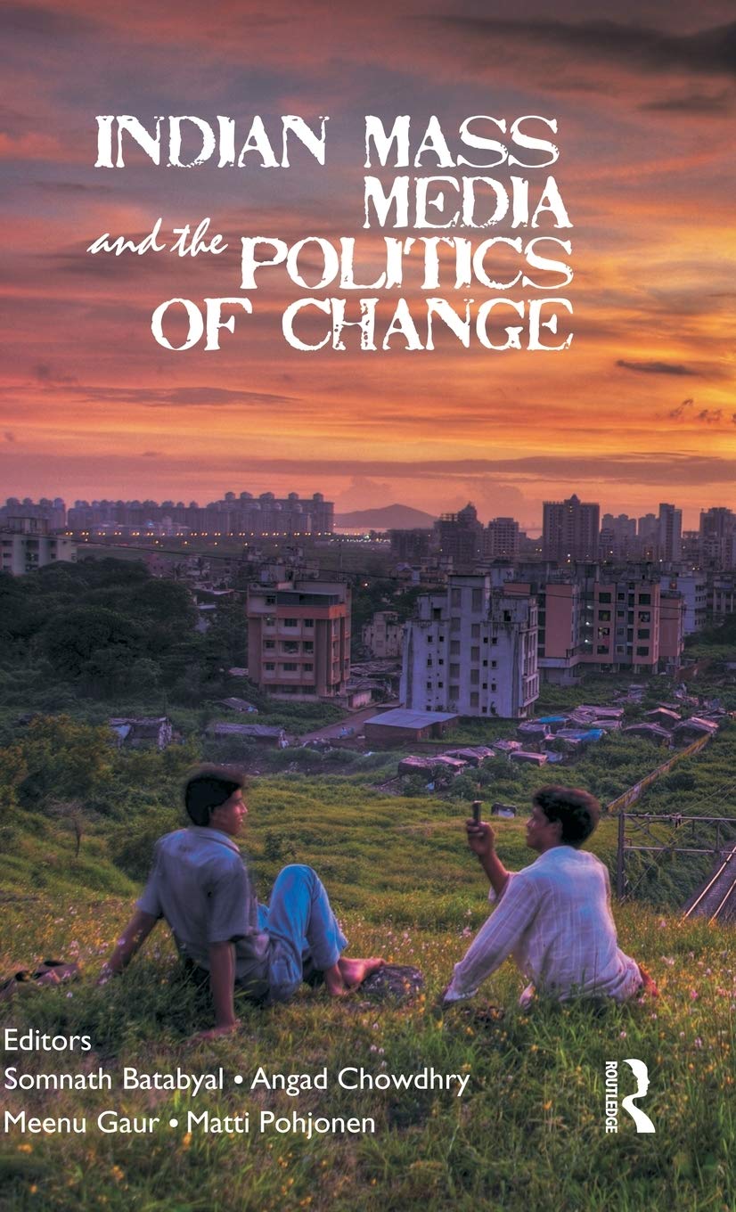 Indian Mass Media and the Politics of Change Media & Communication