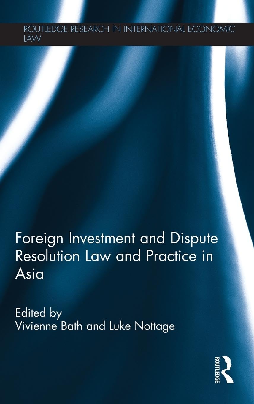 Foreign Investment and Dispute Resolution Law and Practice in Asia Law