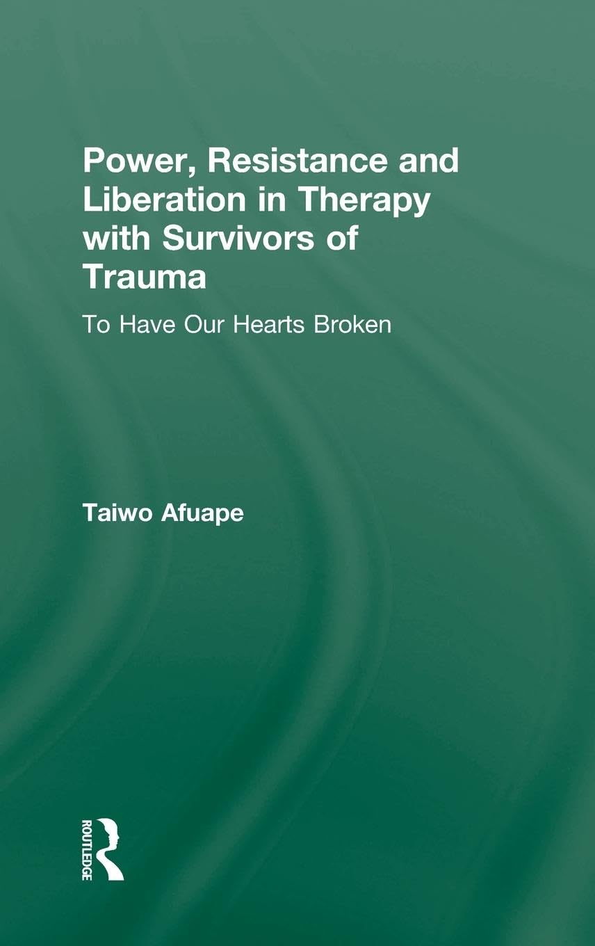 Power, Resistance and Liberation in Therapy with Survivors of Trauma Medicine