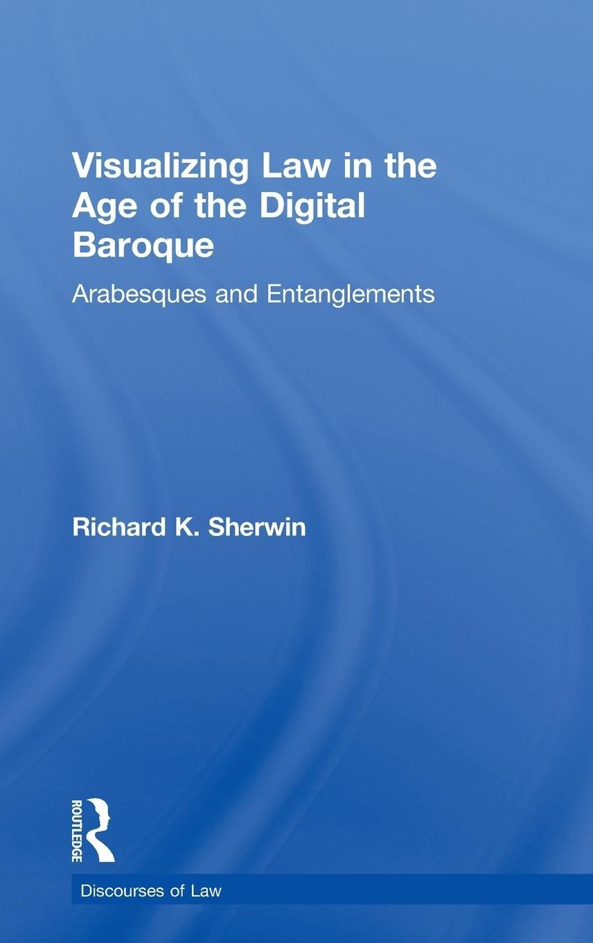 Visualizing Law in the Age of the Digital Baroque Law