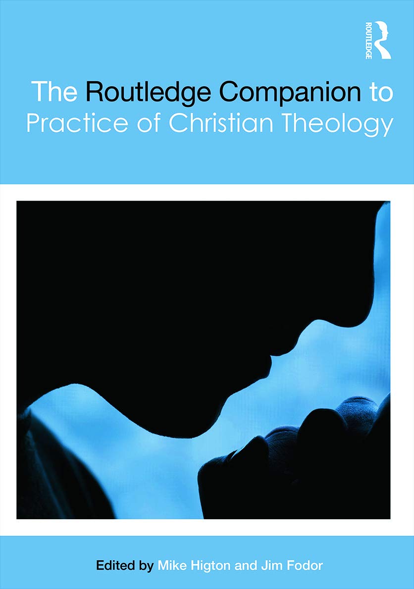 The Routledge Companion to the Practice of Christian Theology Philosophy
