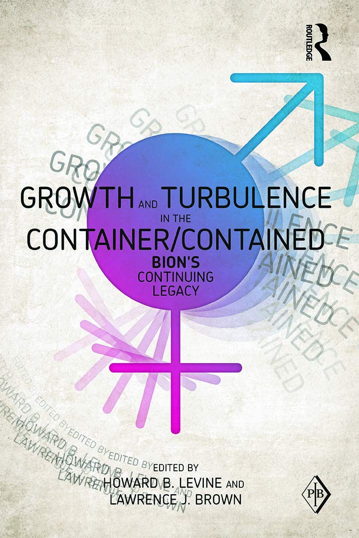 Growth and Turbulence in the Container/Contained: Bion's Continuing Legacy (Psychoanalytic Inquiry Book, Band 40) Medicine