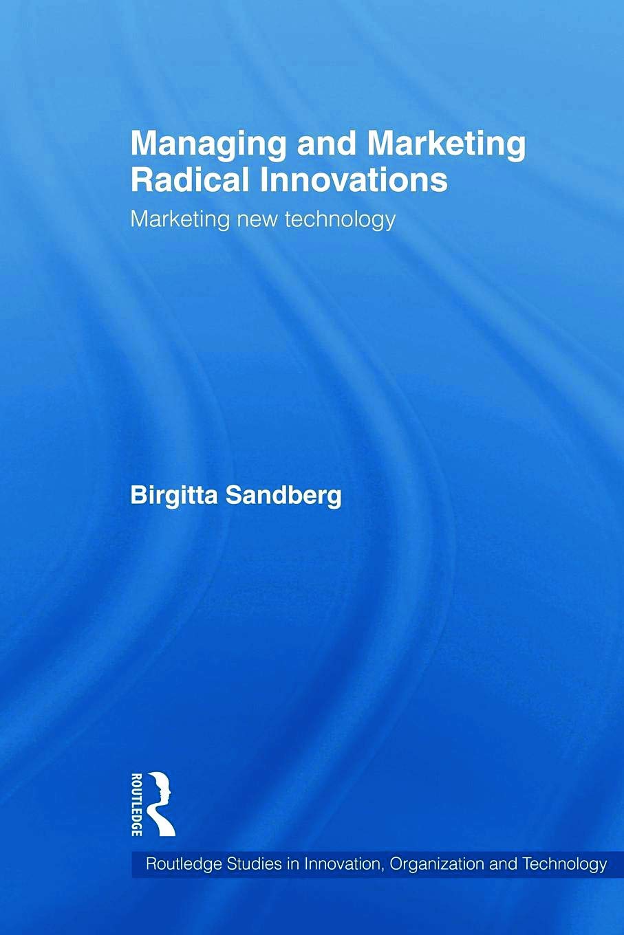 Managing and Marketing Radical Innovations book