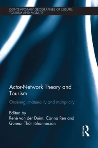 Actor-Network Theory and Tourism: Ordering, Materiality and Multiplicity (Contemporary Geographies of Leisure, Tourism and Mobility, 29, Band 29) Social Sciences