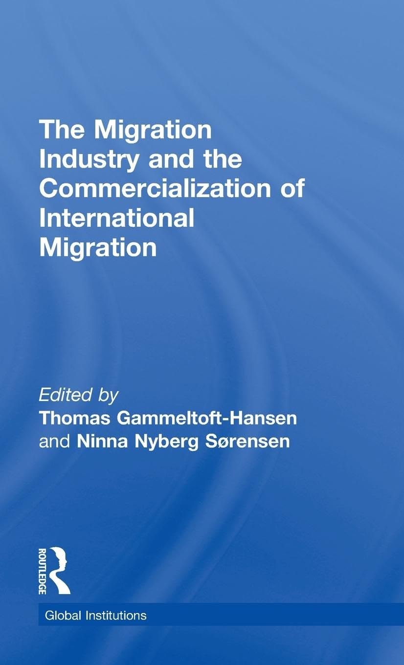 The Migration Industry and the Commercialization of International Migration Books