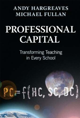 Professional Capital: Transforming Teaching in Every School Education & Training