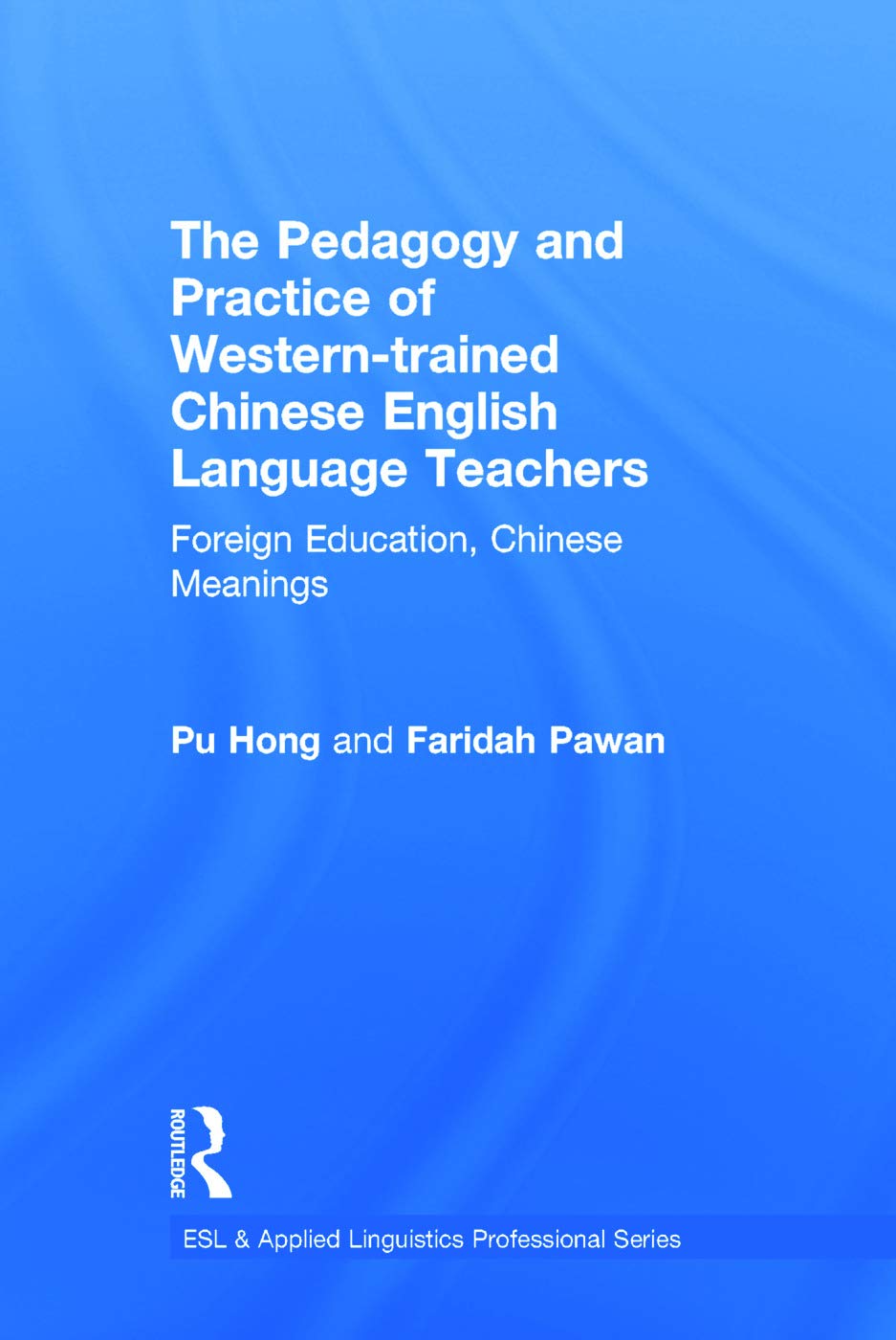 The Pedagogy and Practice of Western-trained Chinese English Language Teachers Social Sciences