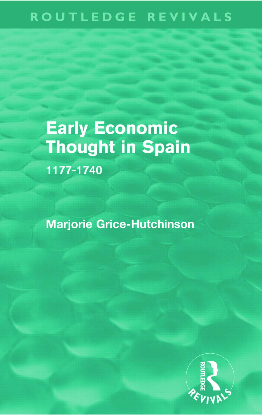 Early Economic Thought in Spain, 1177-1740 (Routledge Revivals) Business, Finance & Career