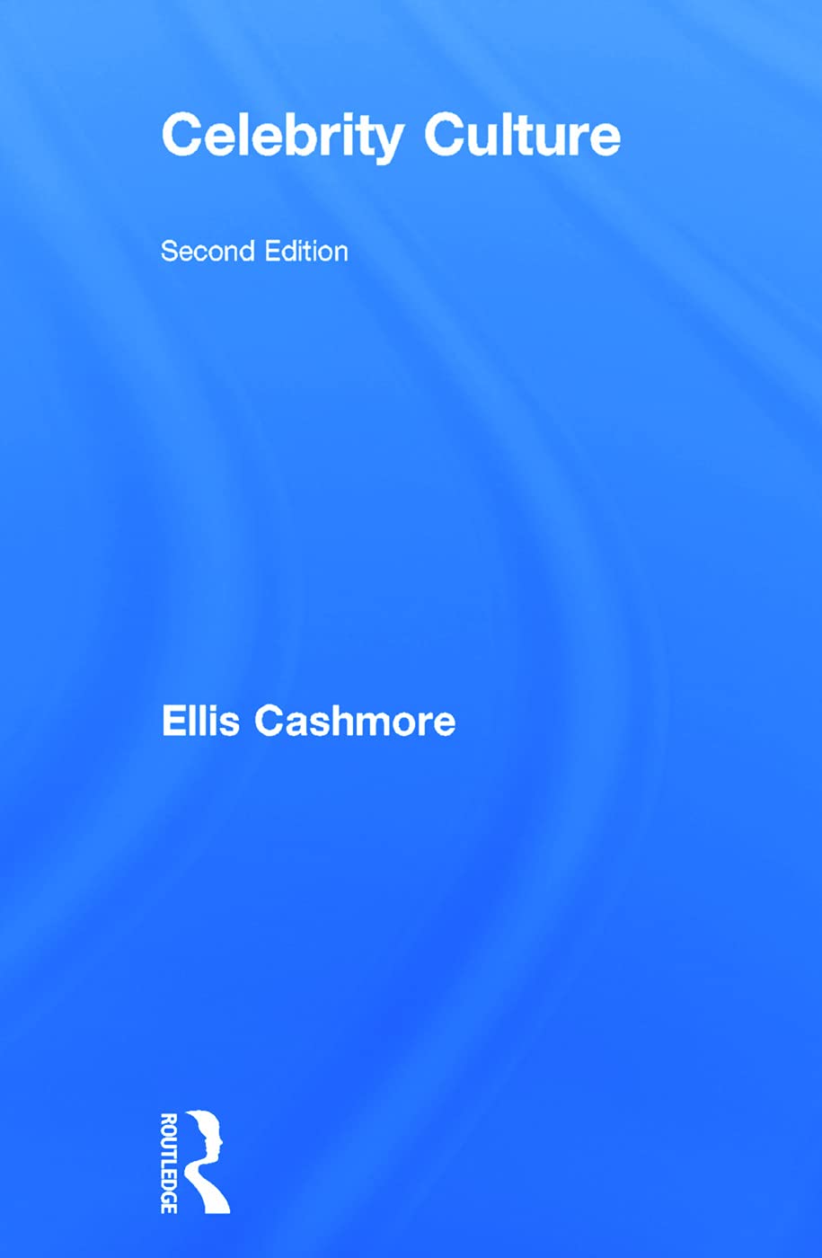 Celebrity Culture: Second Edition Media & Communication