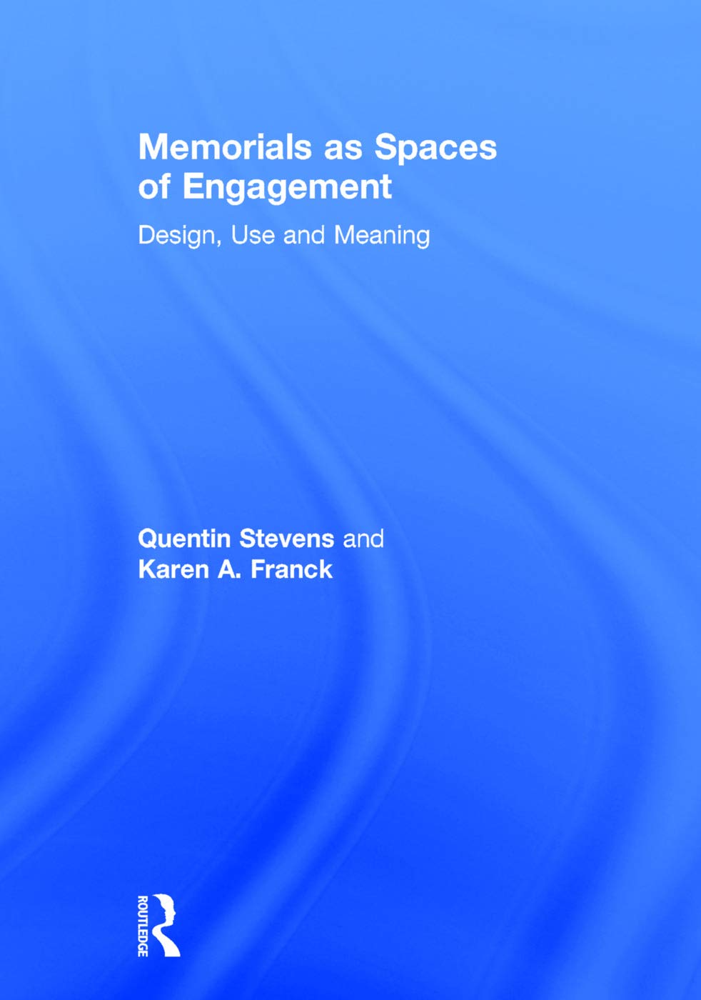 Memorials as Spaces of Engagement: Design, Use and Meaning Business & Technology